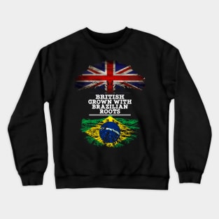 British Grown With Brazilian Roots - Gift for Brazilian With Roots From Brazil Crewneck Sweatshirt